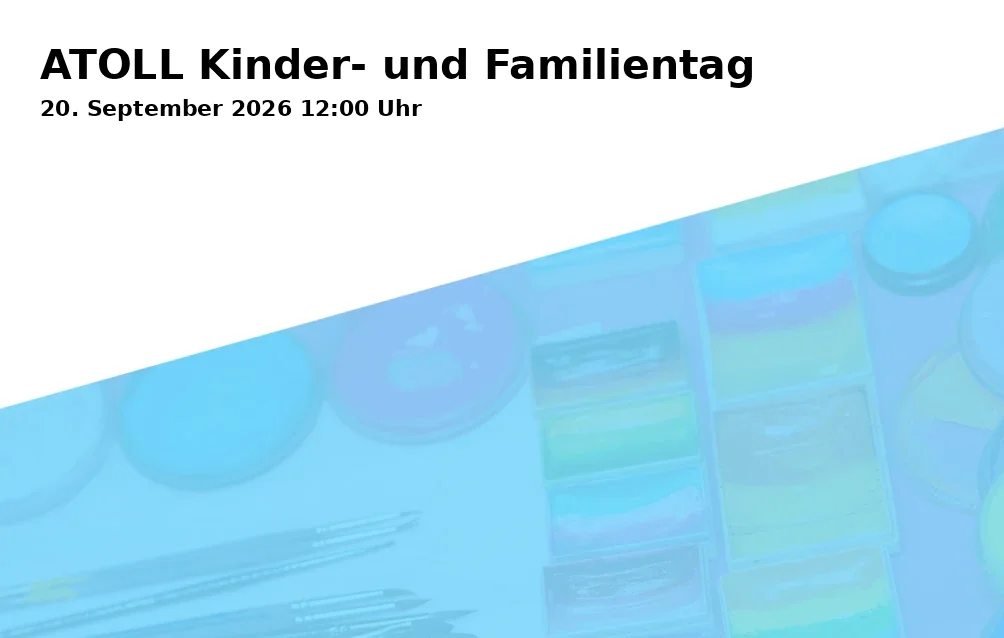 Event: ATOLL Kinder- und Familientag in Kulturzentrum Tollhaus, Alter Schlachthof 35, 76131 Karlsruhe on 20. September 2026