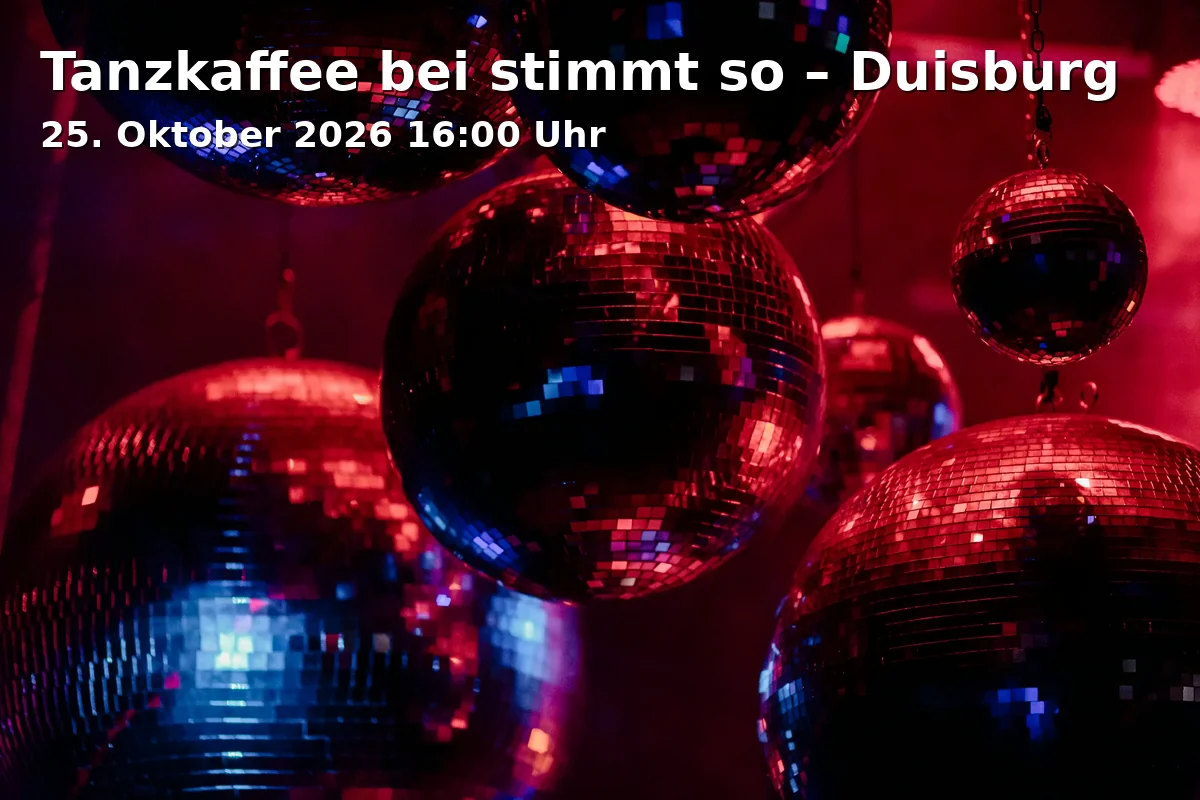 Event: Tanzkaffee bei stimmt so – Duisburg in Stimmt so - Duisburg, Sittardsberger Allee 75, 47249 Duisburg on 25. Oktober 2026