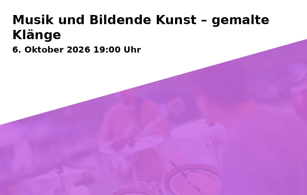 Event: Musik und Bildende Kunst – gemalte Klänge in Junges Theater Göttingen, Bürgerstraße 15, 37073 Göttingen on 6. Oktober 2026