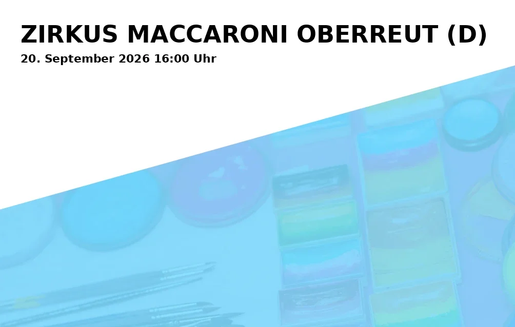 Event: ZIRKUS MACCARONI OBERREUT (D) in ATOLL @ Schweizer Zelt, Alter Schlachthof 35, 76131 Karlsruhe on 20. September 2026