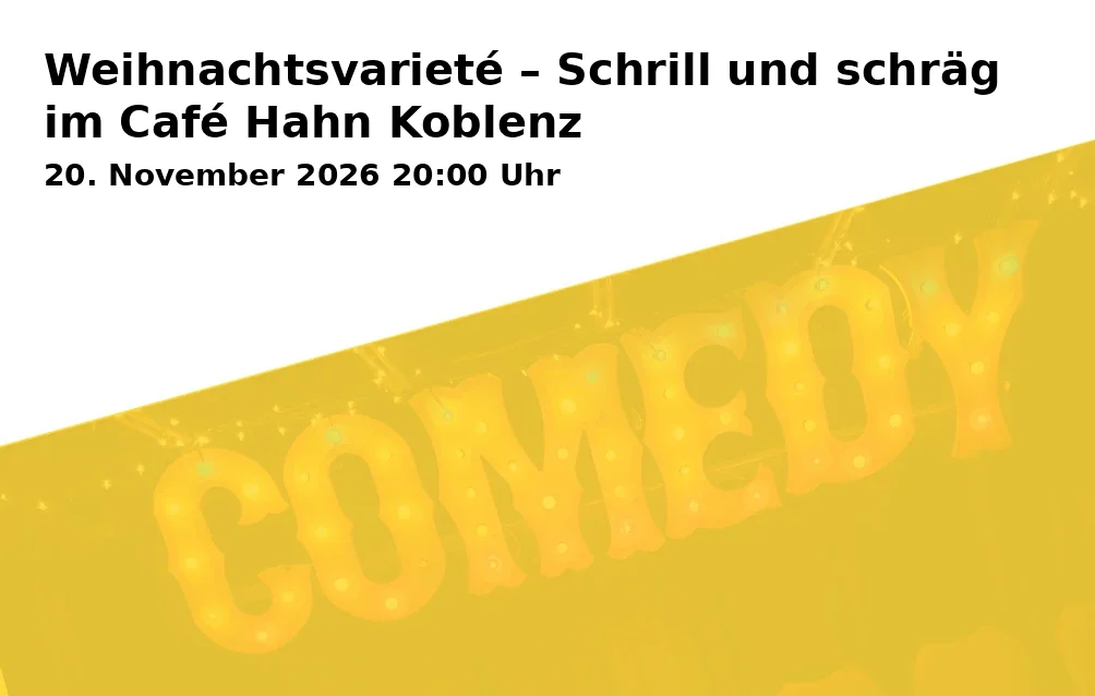 Event: Weihnachtsvarieté – Schrill und schräg im Café Hahn Koblenz