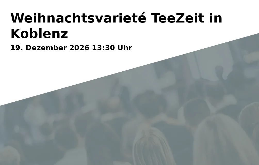 Event: Weihnachtsvarieté TeeZeit in Koblenz