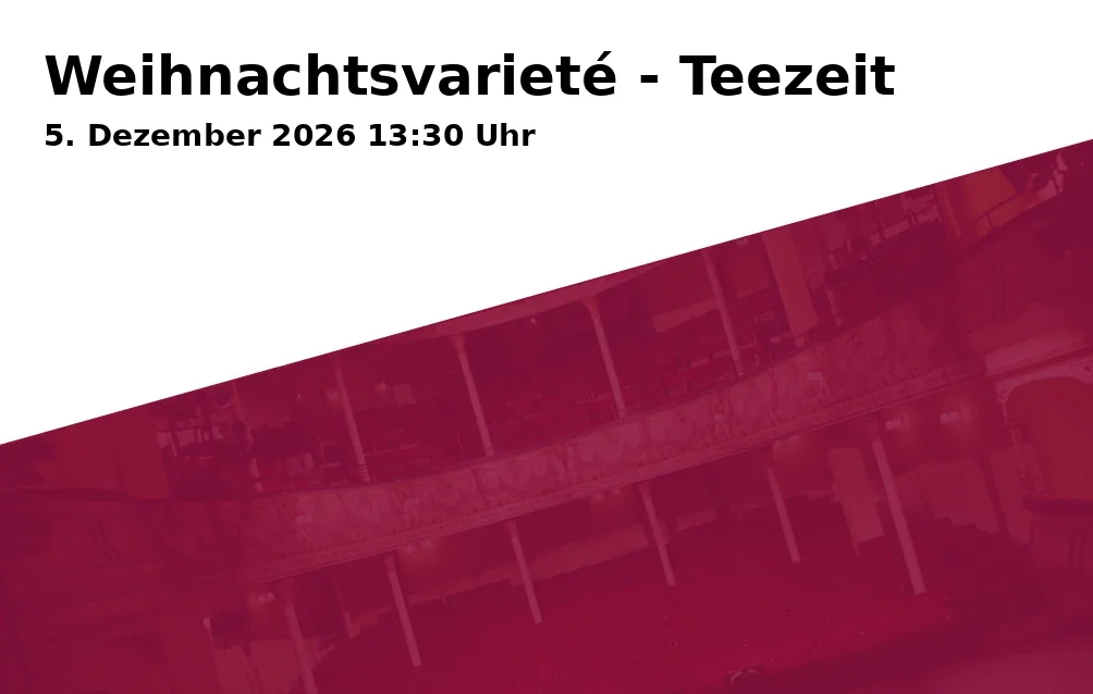 Event: Weihnachtsvarieté - Teezeit