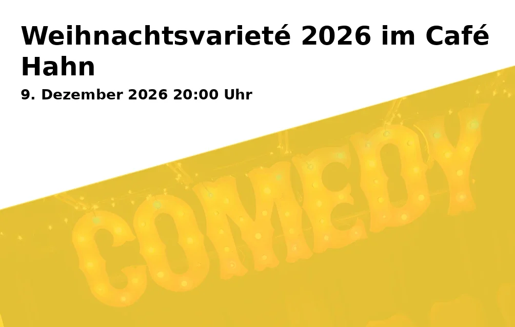 Event: Weihnachtsvarieté 2026 im Café Hahn