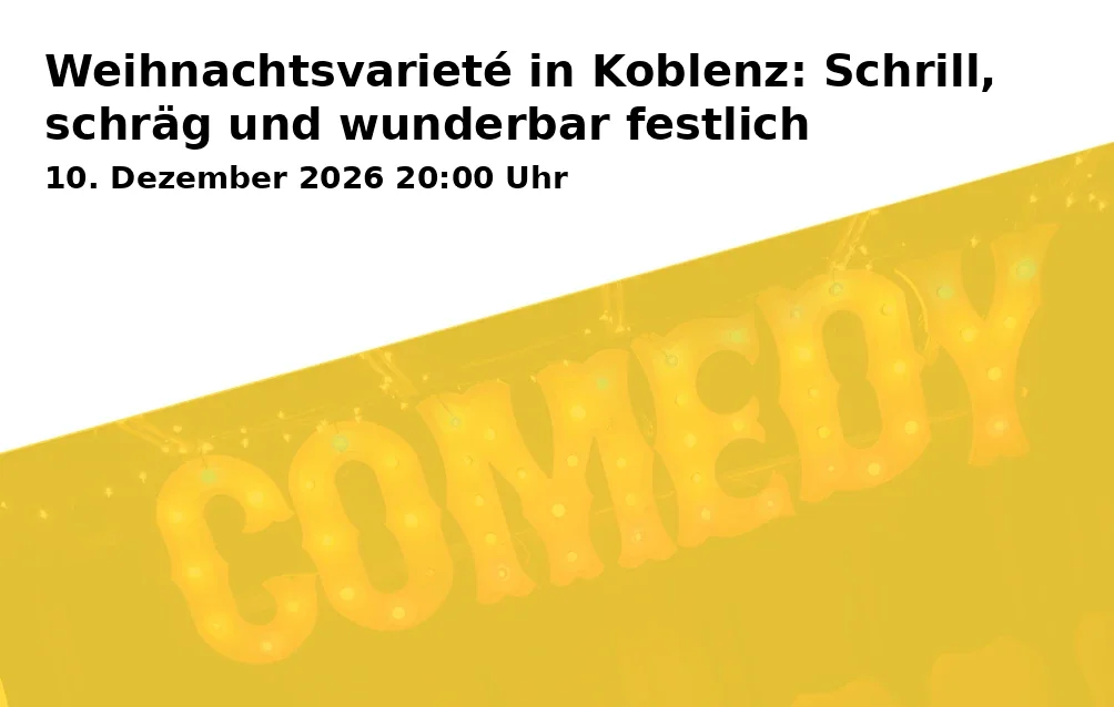 Event: Weihnachtsvarieté in Koblenz: Schrill, schräg und wunderbar festlich