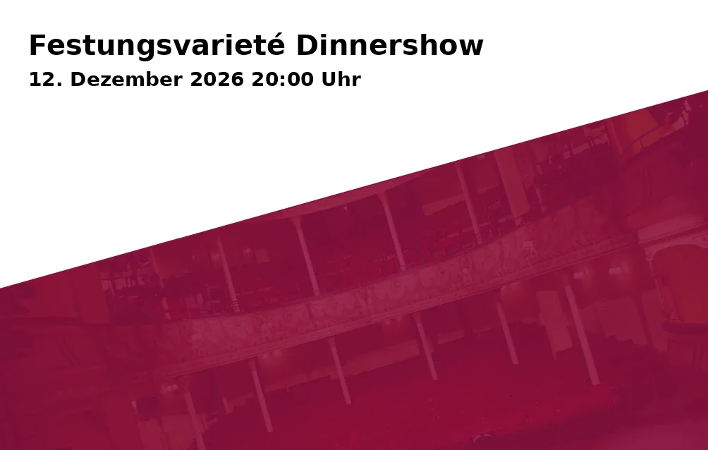Event: Festungsvarieté Dinnershow