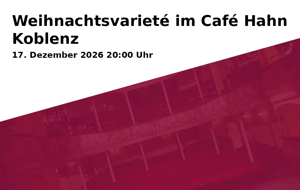 Event: Weihnachtsvarieté im Café Hahn Koblenz