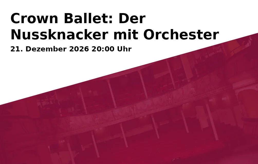 Event: Crown Ballet: Der Nussknacker mit Orchester