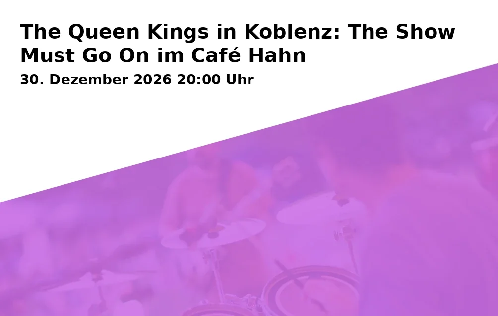 Event: The Queen Kings in Koblenz: The Show Must Go On im Café Hahn