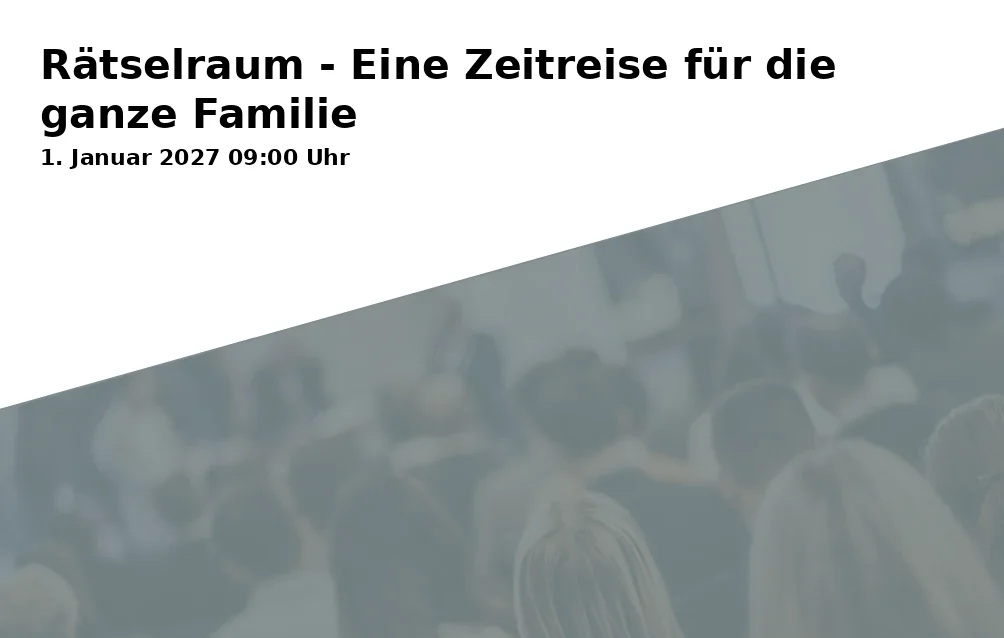 Event: Rätselraum - Eine Zeitreise für die ganze Familie