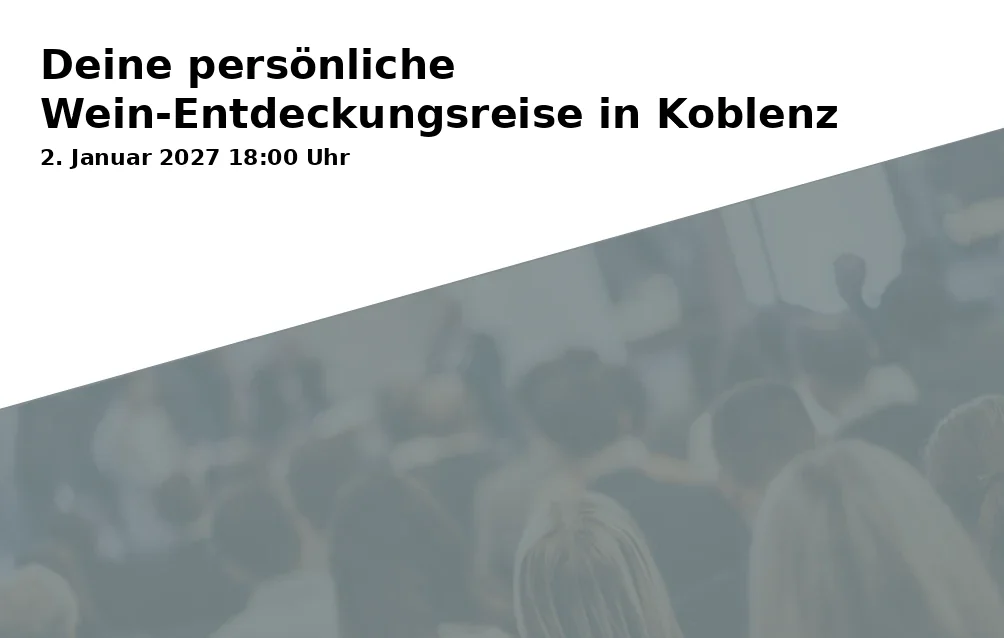 Event: Deine persönliche Wein-Entdeckungsreise in Koblenz