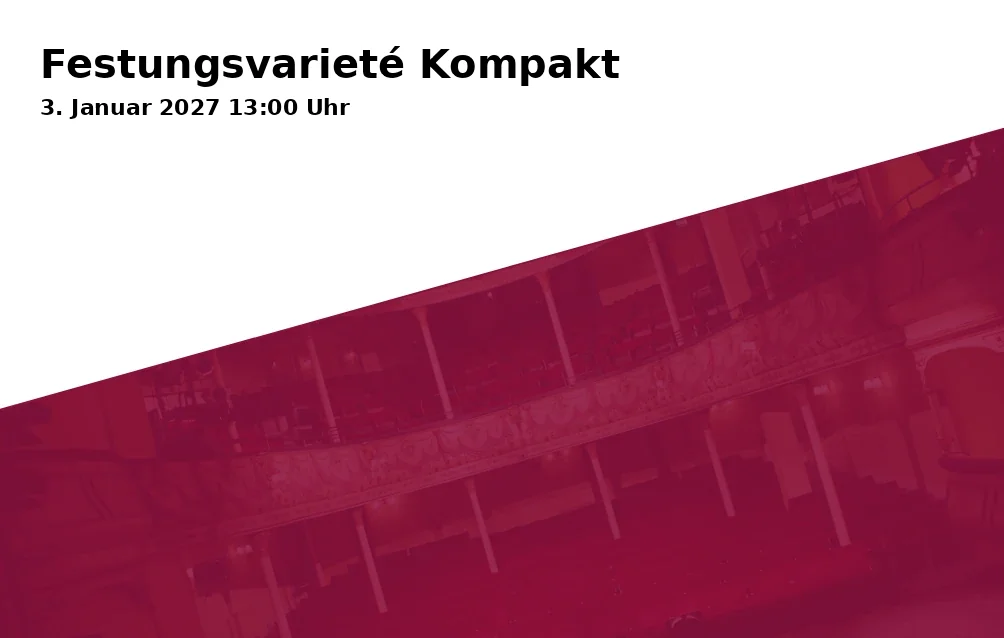 Event: Festungsvarieté Kompakt