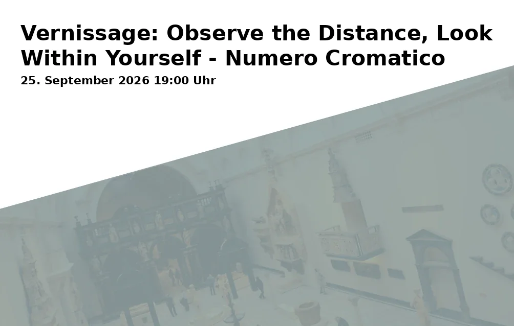 Event: Vernissage: Observe the Distance, Look Within Yourself - Numero Cromatico in Kunstraum Kesselhaus, Untere Sandstraße 42, 96047 Bamberg on 25. September 2026