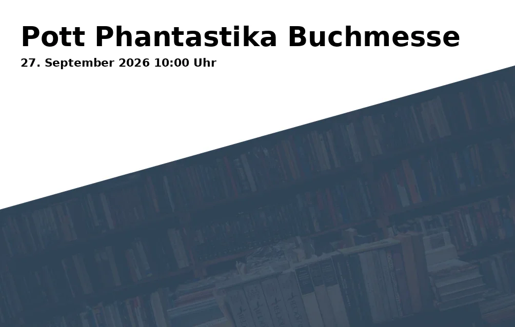Event: Pott Phantastika Buchmesse in Schloss Horst, Turfstraße 21, Gelsenkirchen on 27. September 2026