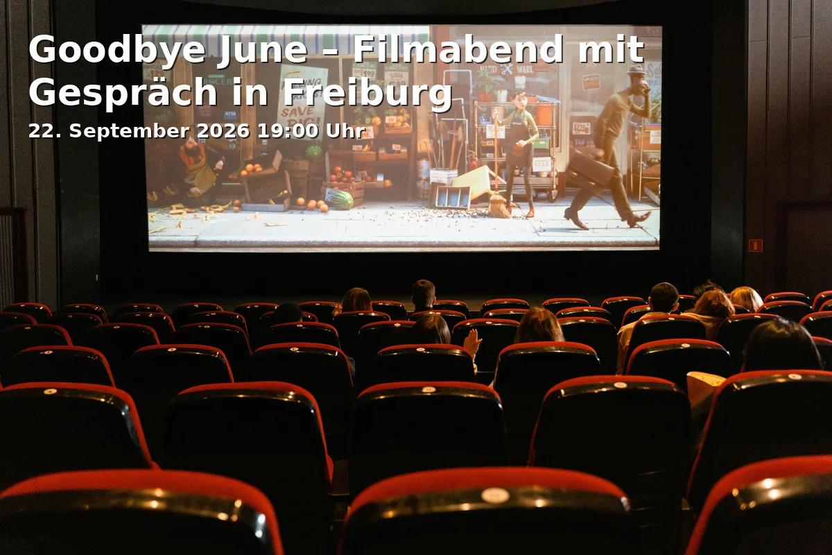 Event: Goodbye June – Filmabend mit Gespräch in Freiburg in Kommunales Kino, Urachstraße 40, 79102 Freiburg on 22. September 2026