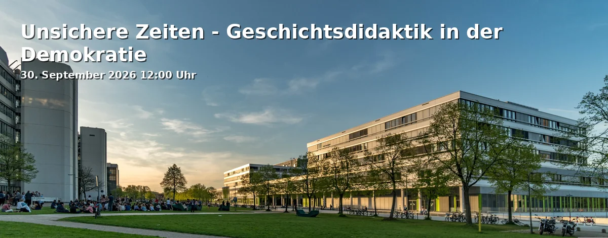 Event: Unsichere Zeiten - Geschichtsdidaktik in der Demokratie in Gebäude X, Universität Bielefeld on 30. September 2026