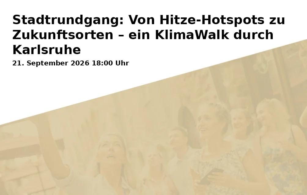 Stadtrundgang: Von Hitze-Hotspots zu Zukunftsorten – ein KlimaWalk durch Karlsruhe