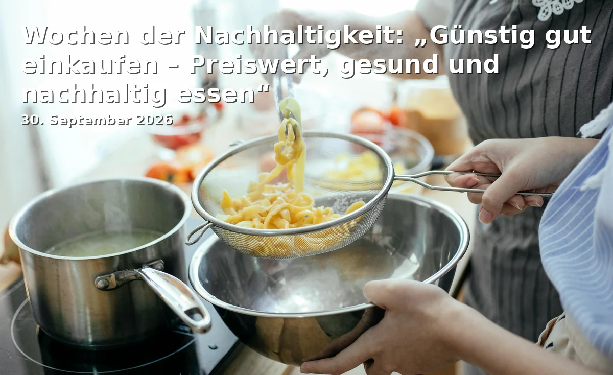 Event: Wochen der Nachhaltigkeit: „Günstig gut einkaufen – Preiswert, gesund und nachhaltig essen“ in Stadtbibliothek on 30. September 2026