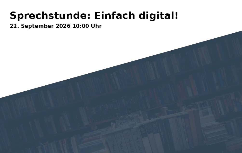 Event: Sprechstunde: Einfach digital! in Stadtbibliothek im Neuen Ständehaus, Infotheke im 1. OG, Ständehausstraße 2, 76133 Karlsruhe on 22. September 2026