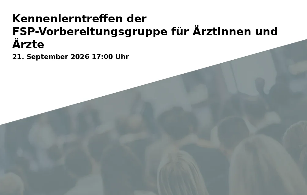 Event: Introductory Meeting of the FSP Preparation Group for Physicians