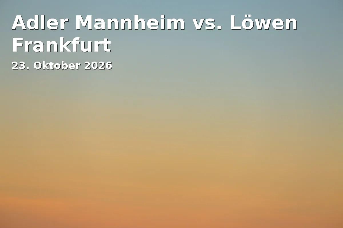 Event: Adler Mannheim vs. Löwen Frankfurt in SAP Arena, An der Arena 1, 68163 Mannheim on 23. Oktober 2026