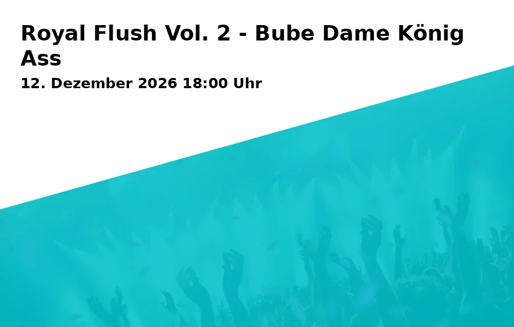 Event: Royal Flush Vol. 2 - Bube Dame König Ass