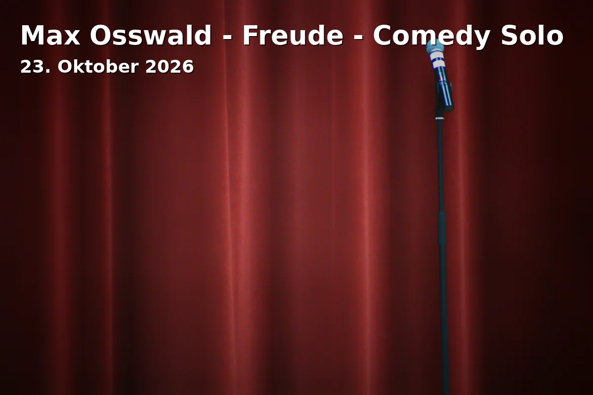 Event: Max Osswald - Freude - Comedy Solo in Rizz Gewölbe im Ballhaus, Rosenheim on 23. Oktober 2026
