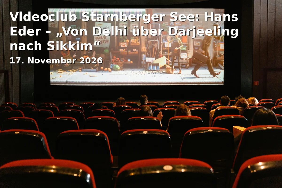 Event: Videoclub Starnberger See: Hans Eder – „Von Delhi über Darjeeling nach Sikkim“