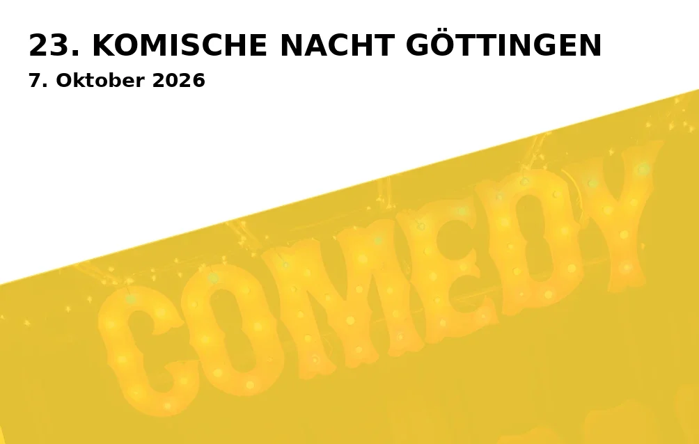 Event: 23. KOMISCHE NACHT GÖTTINGEN in Studio Klawunn, Göttingen on 7. Oktober 2026