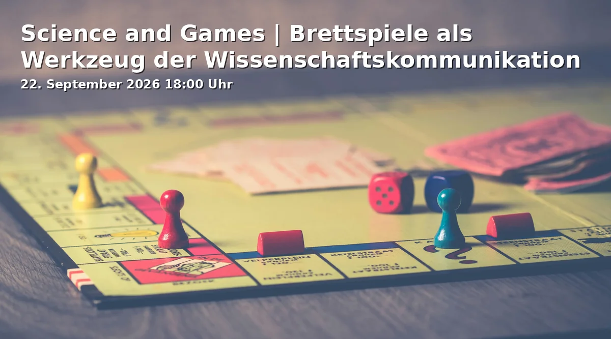 Event: Science and Games | Brettspiele als Werkzeug der Wissenschaftskommunikation in TRIANGEL Transfer | Kultur | Raum, Kaiserstraße 93, 76133 Karlsruhe on 22. September 2026