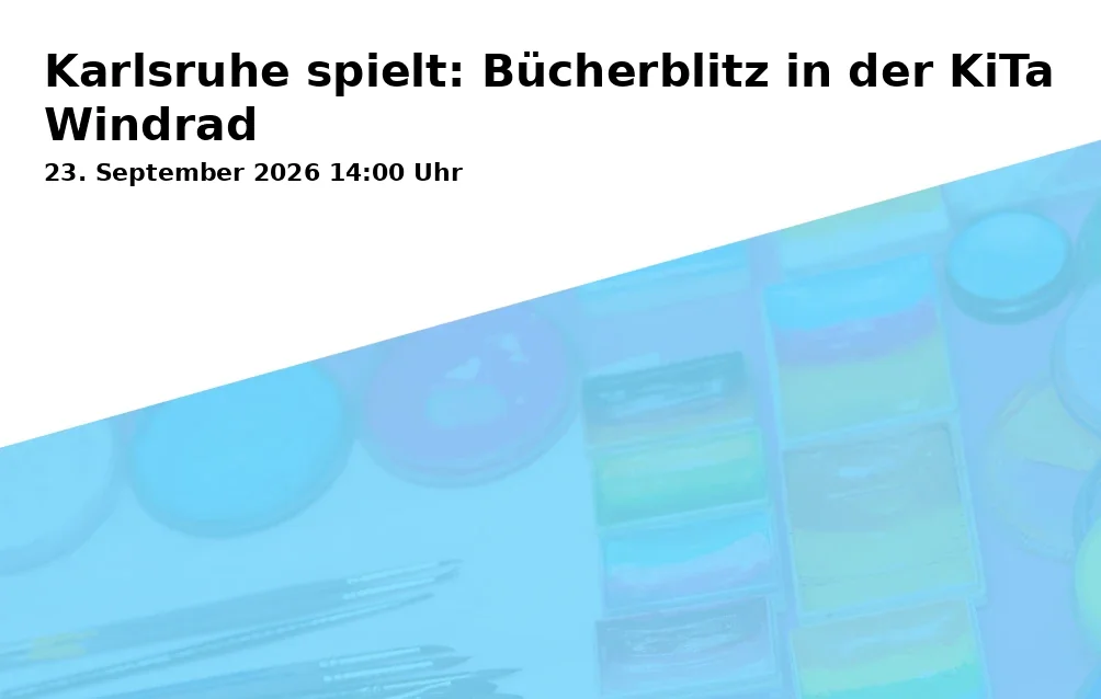 Event: Karlsruhe spielt: Bücherblitz in der KiTa Windrad