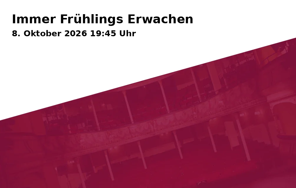 Event: Immer Frühlings Erwachen in Deutsches Theater Göttingen, Göttingen on 8. Oktober 2026