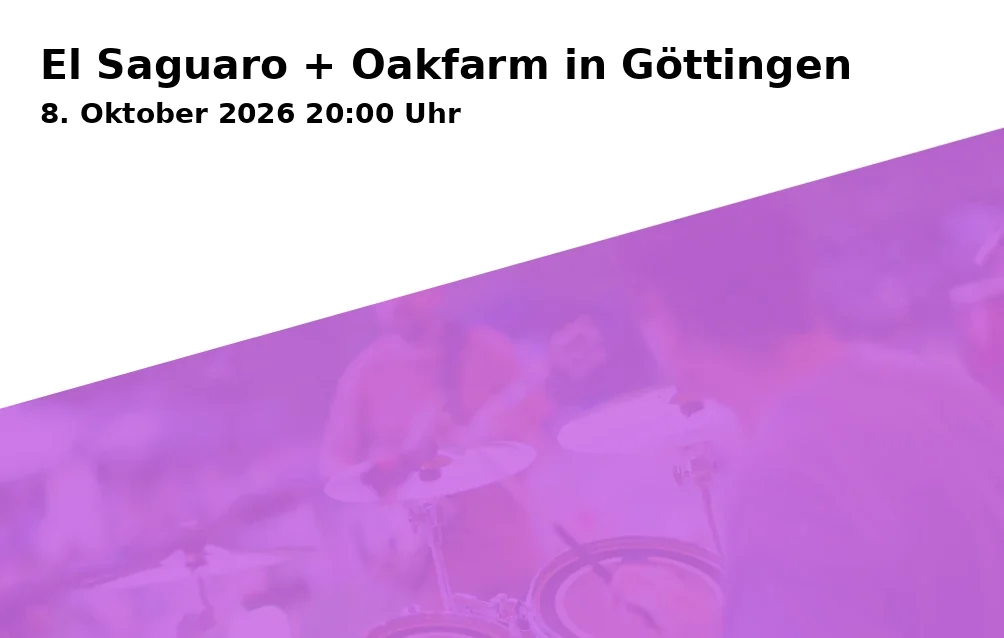 Event: El Saguaro + Oakfarm in Göttingen in Vinyl Reservat, Göttingen on 8. Oktober 2026