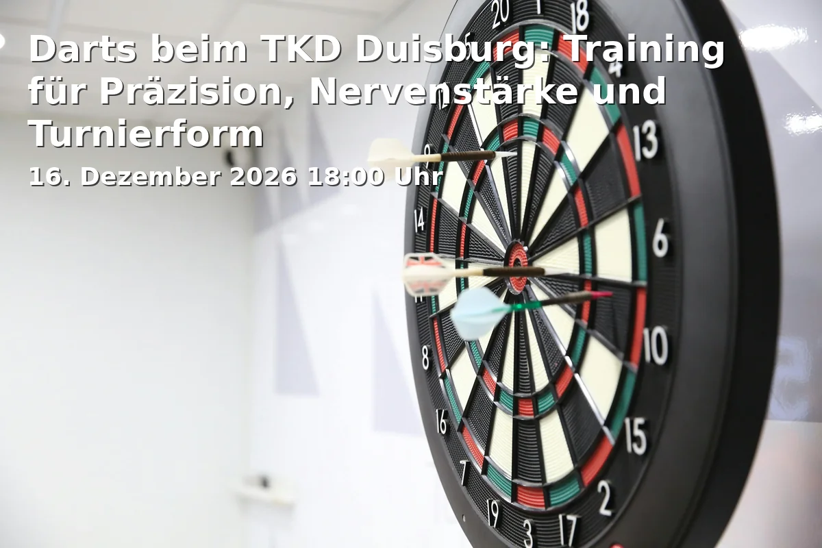 Event: Darts beim TKD Duisburg: Training für Präzision, Nervenstärke und Turnierform