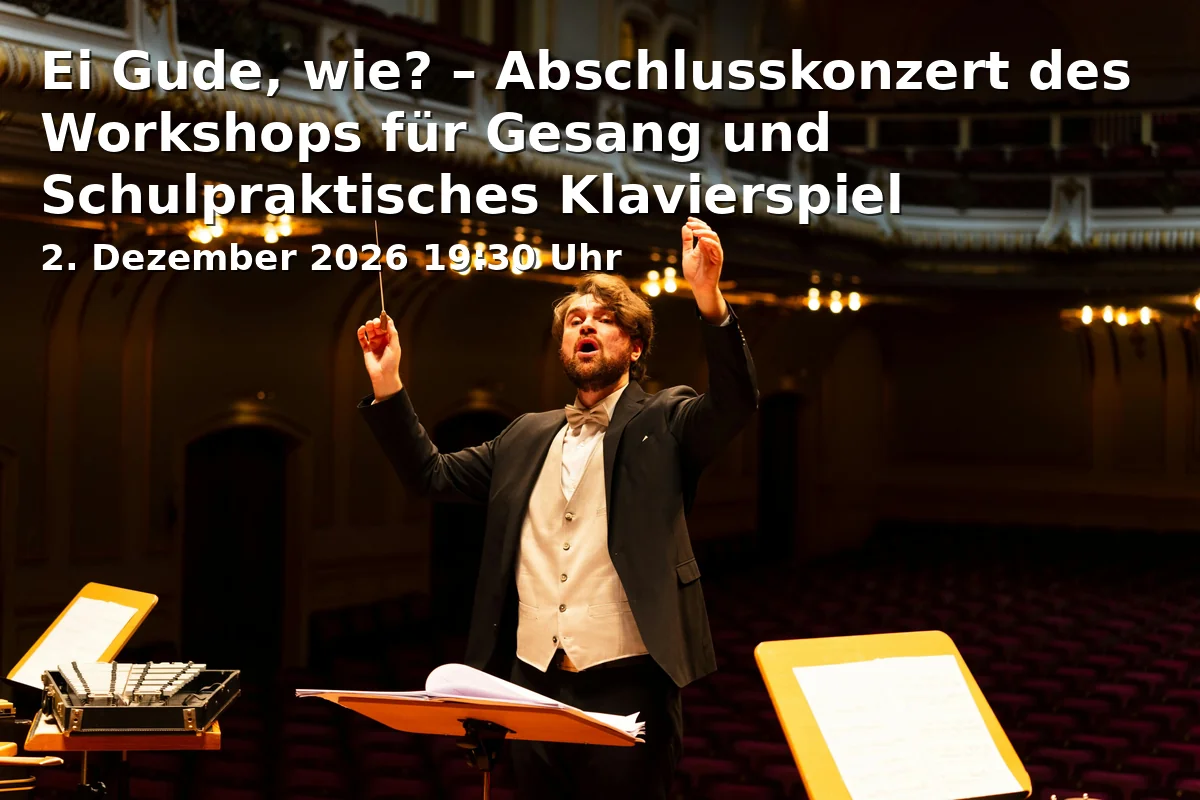 Ei Gude, wie? – Abschlusskonzert des Workshops für Gesang und Schulpraktisches Klavierspiel