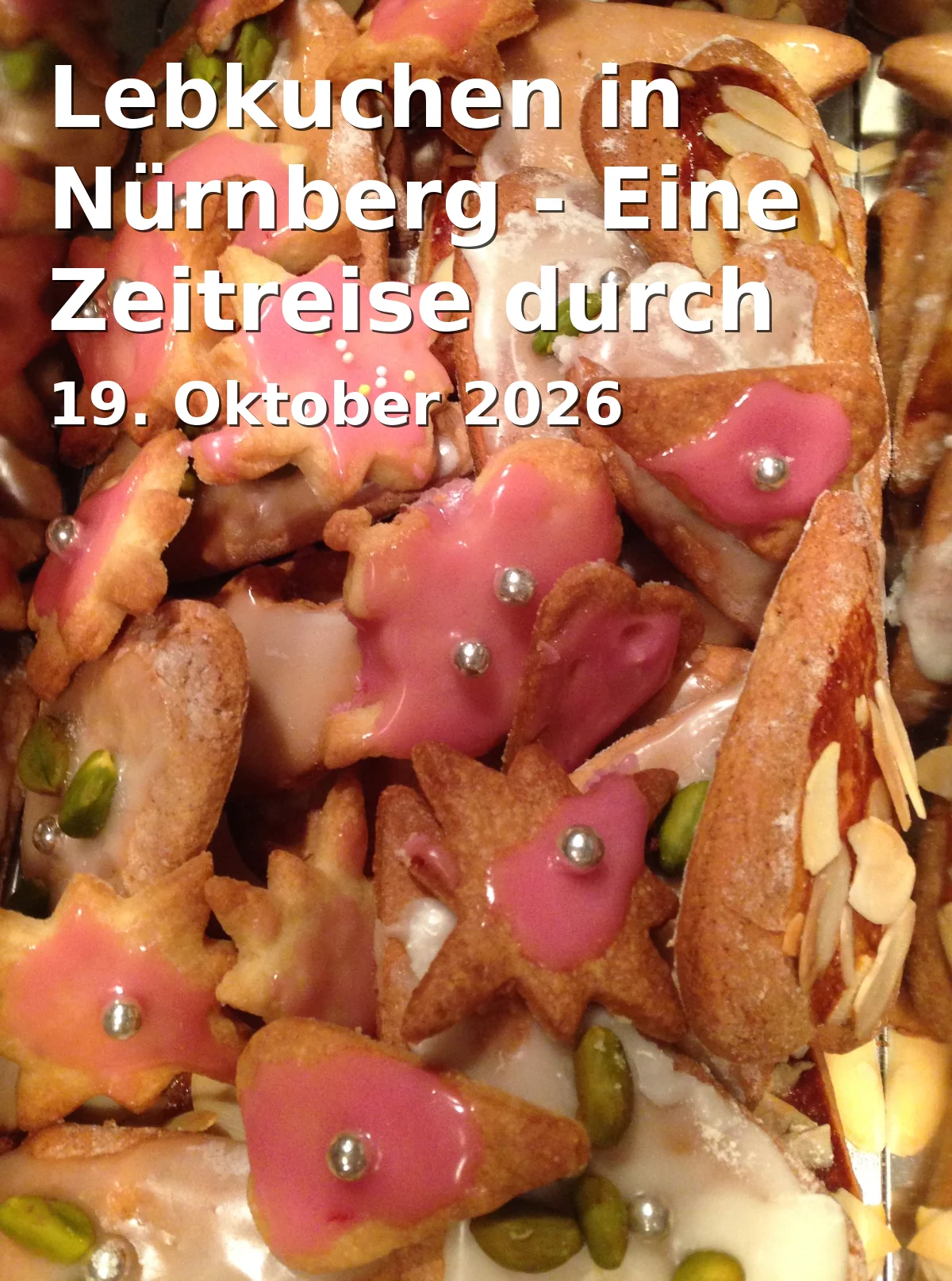 Event: Lebkuchen in Nürnberg - Eine Zeitreise durch die Geschichte in Veranstaltungszentrum, Musterstraße 1, Nürnberg on 19. Oktober 2026