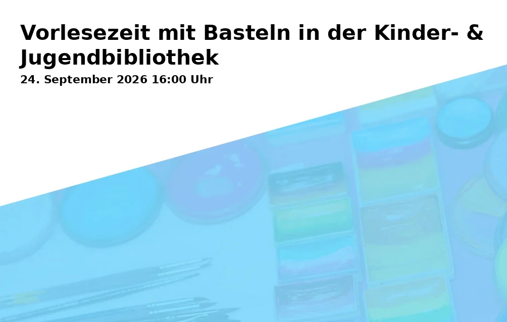 Event: Vorlesezeit mit Basteln in der Kinder- & Jugendbibliothek