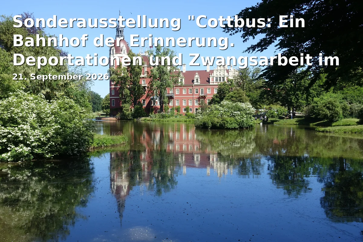 Special Exhibition "Cottbus: A Station of Remembrance. Deportations and Forced Labor in National Socialism"