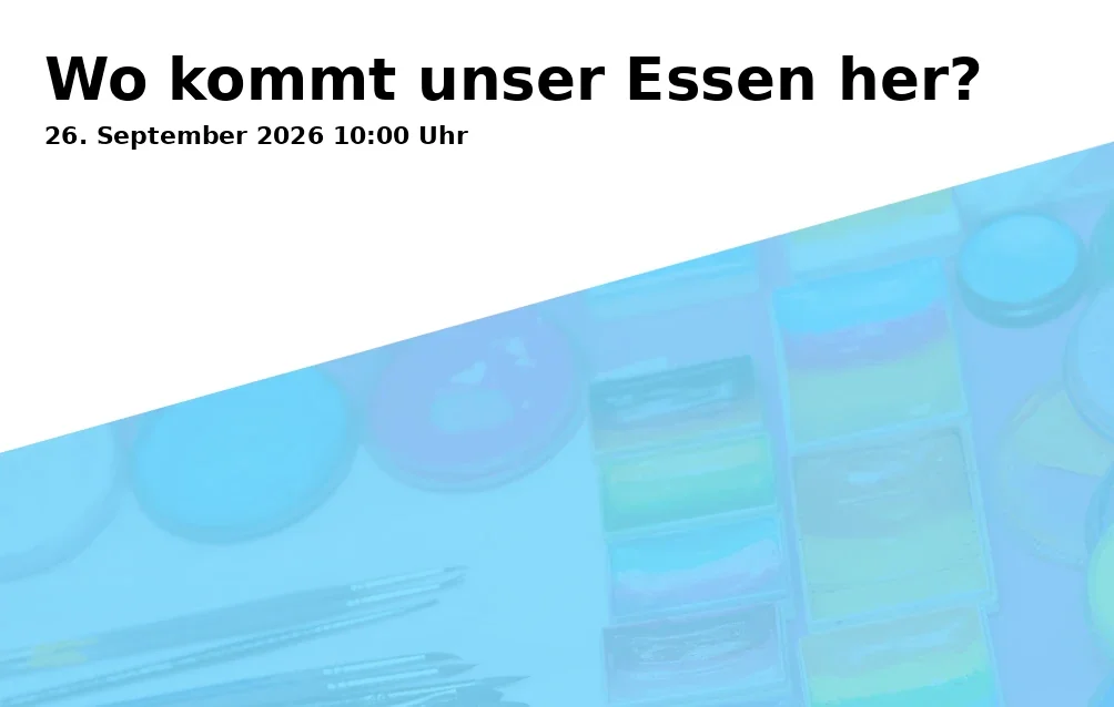 Event: Wo kommt unser Essen her? in Sankt-Anna-Straße 27, 86938 Schondorf am Ammersee on 26. September 2026