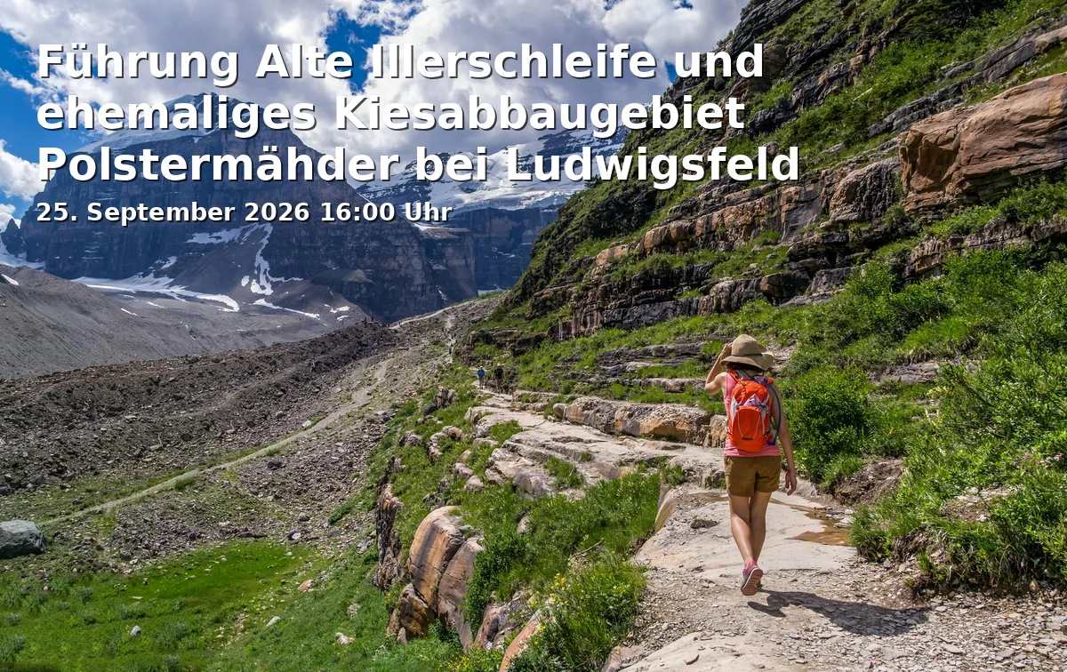 Event: Führung Alte Illerschleife und ehemaliges Kiesabbaugebiet Polstermähder bei Ludwigsfeld in Naherholungsgebiet Ludwigsfeld, Alte Römerstraße, 89231 Neu-Ulm on 25. September 2026