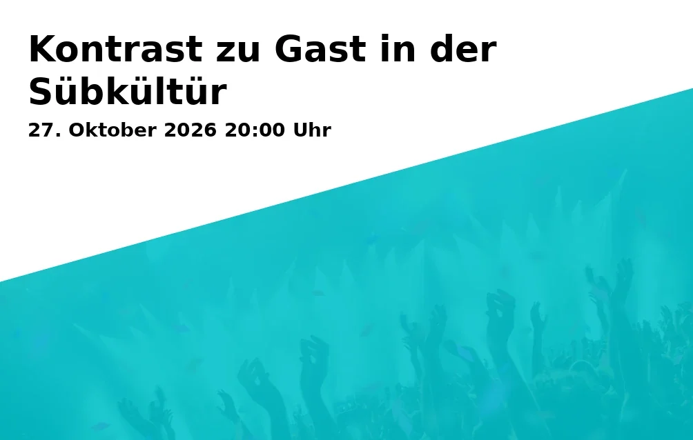 Event: Kontrast zu Gast in der Sübkültür in Kunst- und Kulturhaus Neuneinhalb, Gerberplatz 1, 95445 Bayreuth on 27. Oktober 2026