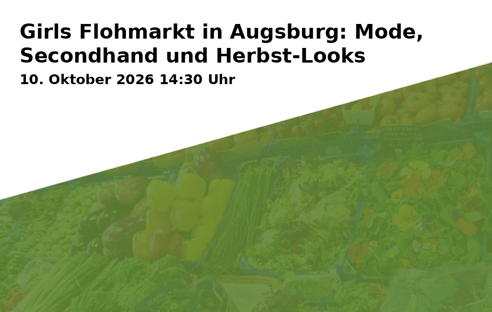 Event: Girls Flohmarkt in Augsburg: Mode, Secondhand und Herbst-Looks in Augsburg City, Karlstraße 2, 86150 Augsburg on 10. Oktober 2026
