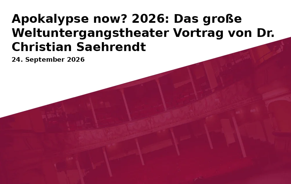 Apokalypse now? 2026: Das große Weltuntergangstheater Vortrag von Dr. Christian Saehrendt