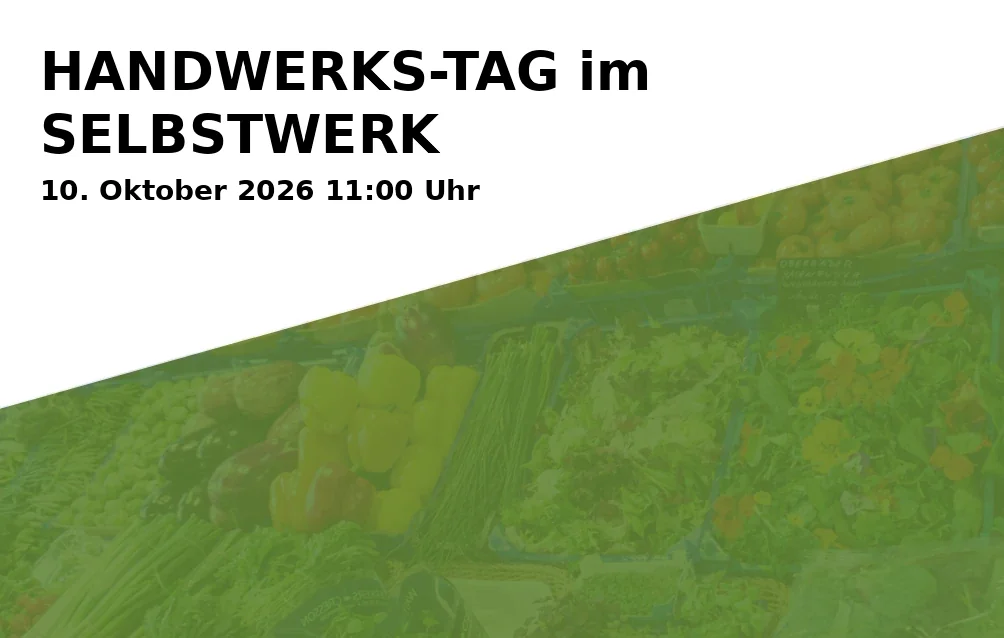Event: HANDWERKS-TAG im SELBSTWERK in Selbstwerk Bonn, In den Wiesen 17A, 53227 Bonn on 10. Oktober 2026