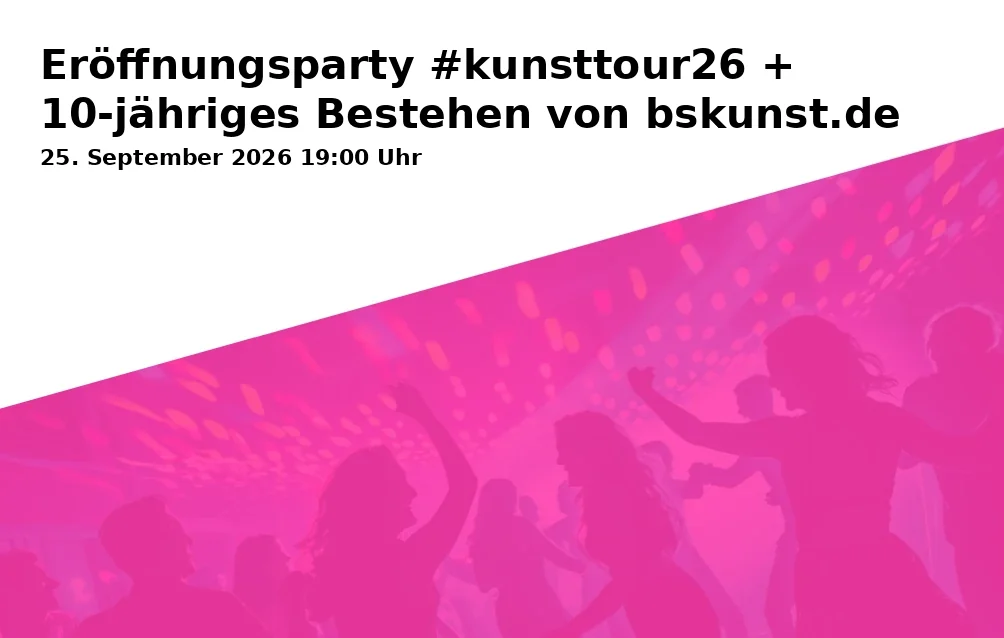 Opening Party #arttour26 + 10th Anniversary of bskunst.de
