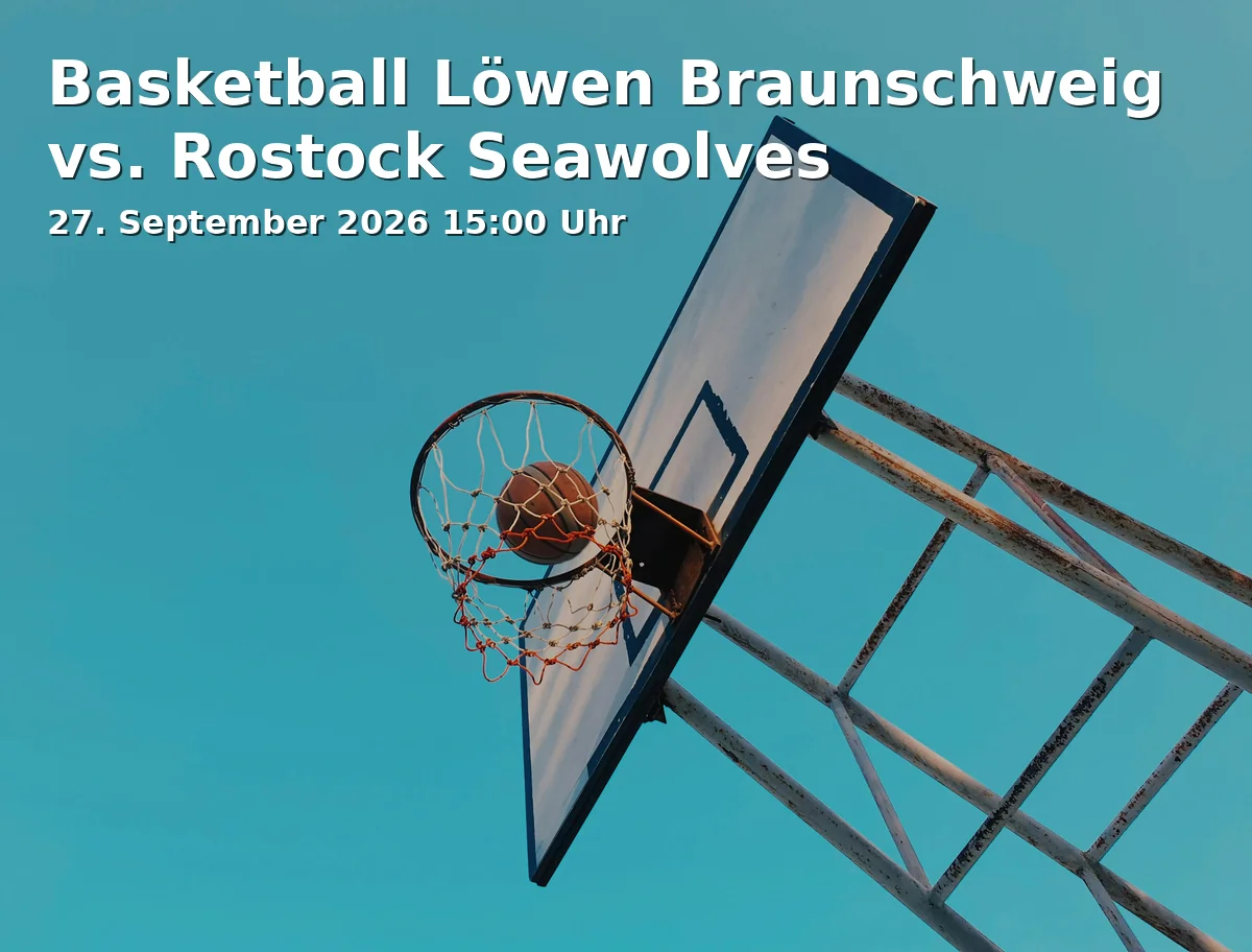 Event: Basketball Löwen Braunschweig vs. Rostock Seawolves in Volkswagen Halle Braunschweig, Europaplatz 1, 38100 Braunschweig on 27. September 2026