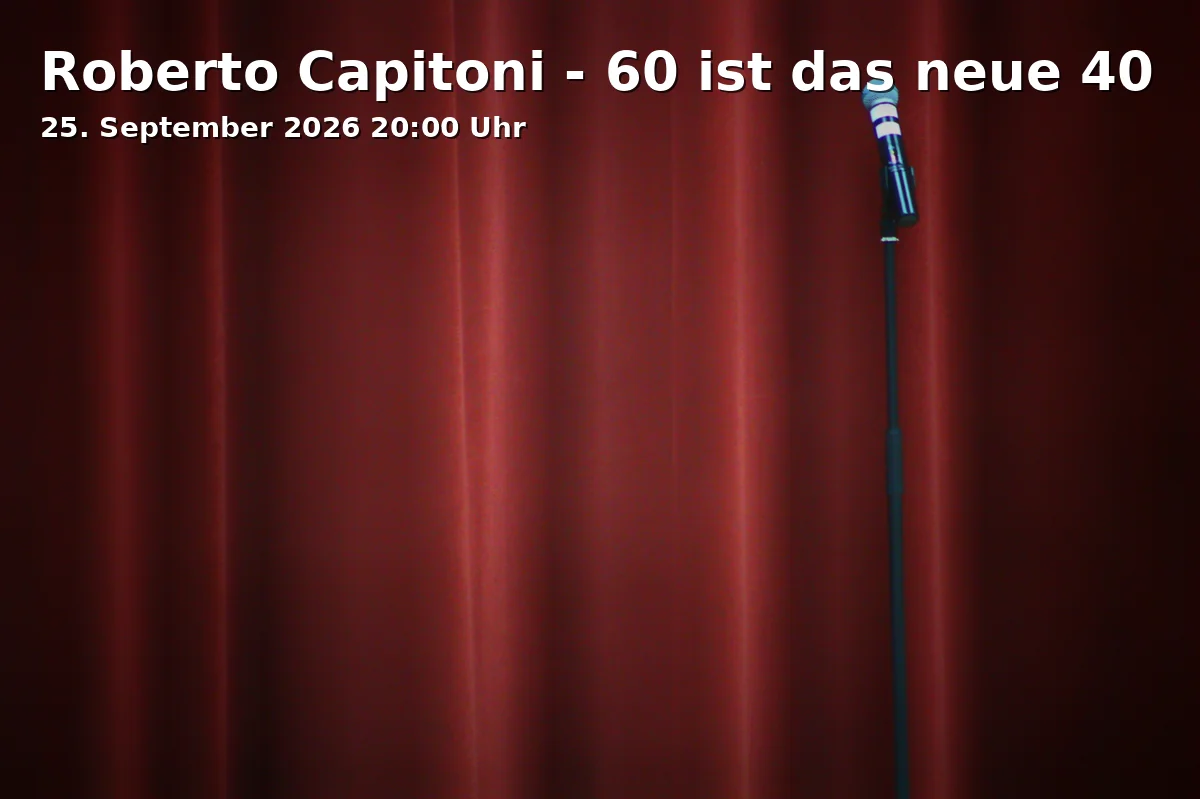 Event: Roberto Capitoni - 60 ist das neue 40 in Schlachthof - Wirtshausbrettl, Zenettistraße 9, 80337 München on 25. September 2026