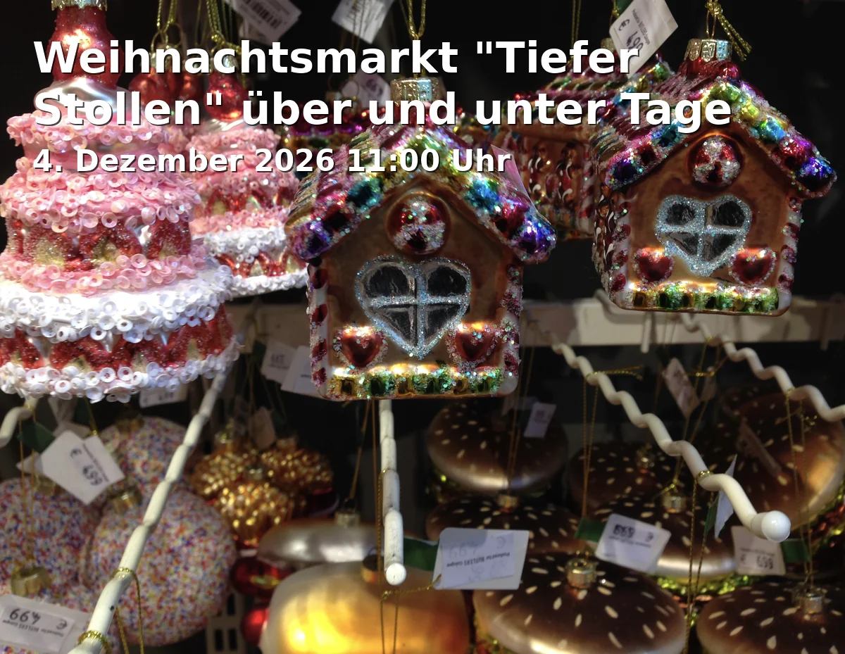 Event: Weihnachtsmarkt "Tiefer Stollen" über und unter Tage in Besucherbergwerk Tiefer Stollen, Am Erzhäusle 1, 73433 Aalen on 4. Dezember 2026