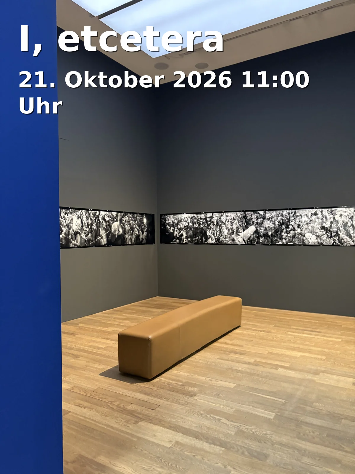 Event: I, etcetera in Kunstverein für die Rheinlande und Westfalen, Grabbeplatz 4, 40213 Düsseldorf on 21. Oktober 2026
