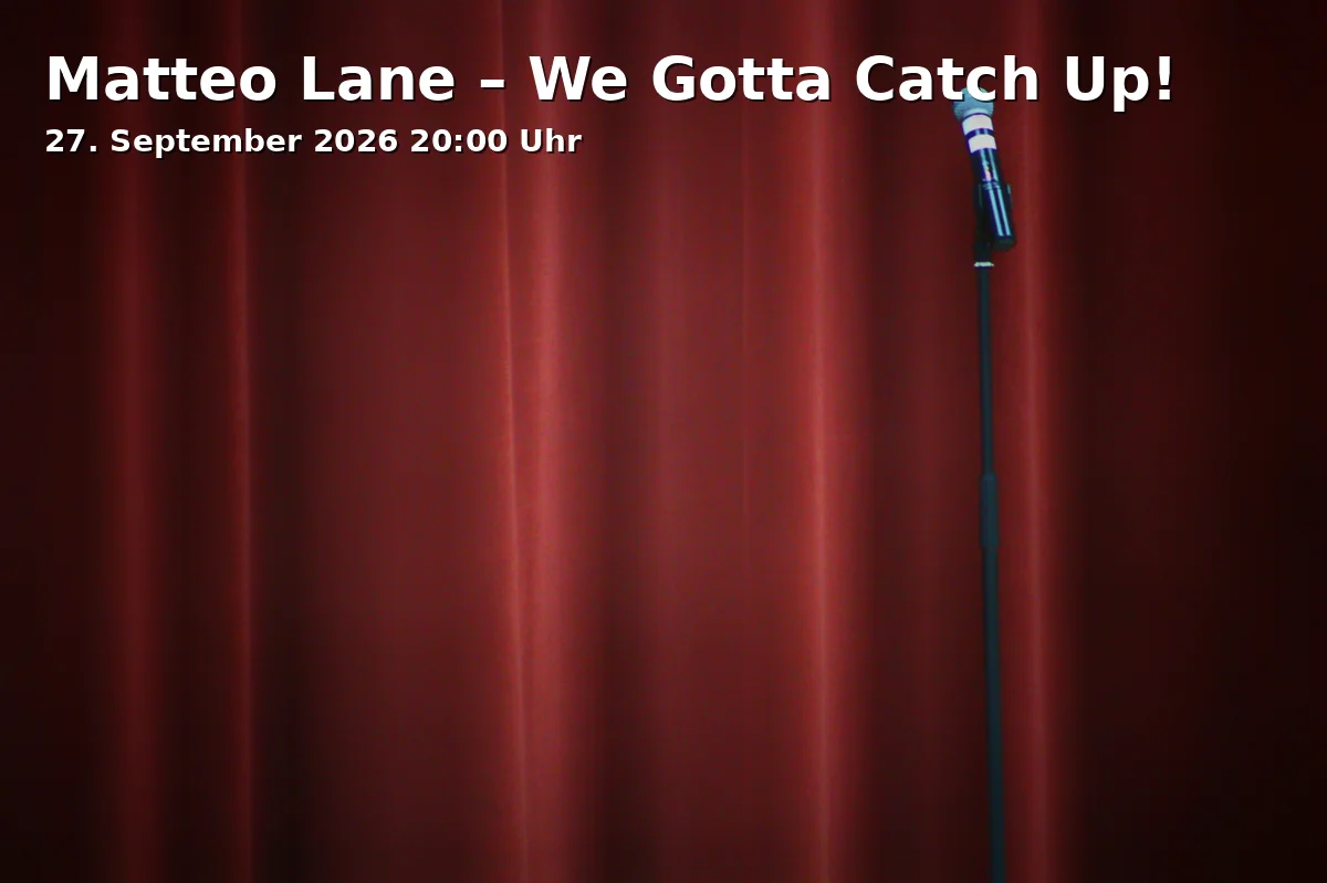 Event: Matteo Lane – We Gotta Catch Up! in Circus Krone-Bau, Marsstraße 43, 80335 München on 27. September 2026